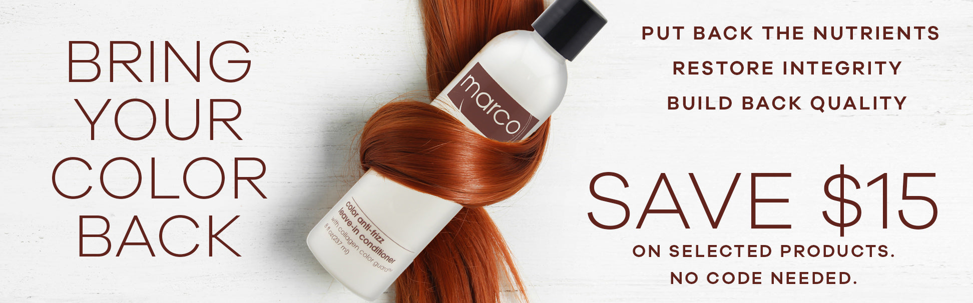 Promo for Color Haircare products, "Bring your color back, put back the nutrients, restore integrity, build back quality, Save $15 on selected products, no code needed"